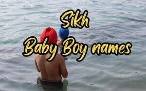 500+ Sikh Baby Boy Names A To Z 2024